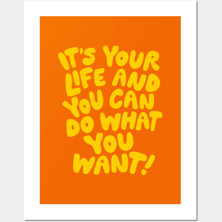 It's Your Life and You Can Do What You Want by The Motivated Type in Orange and Yellow Posters and Art